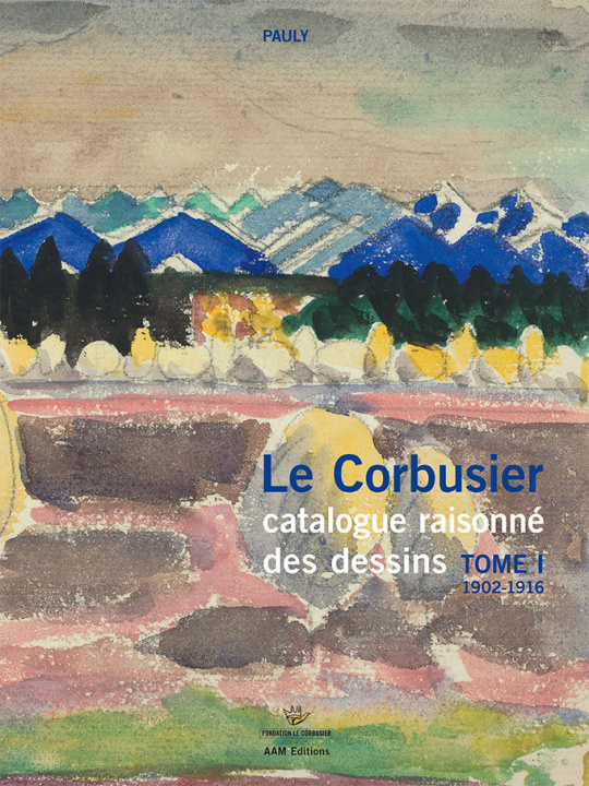 Carte Le Corbusier Catalogue raisonné des dessins Tome 1 1902-1916 Danièle Pauly