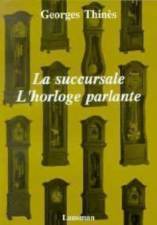 Knjiga LA SUCCURSALE / L'HORLOGE PARLANTE THINES