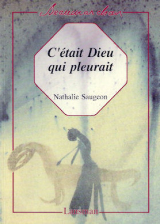 Knjiga C'ETAIT DIEU QUI PLEURAIT SAUGEON