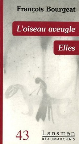 Buch L'OISEAU AVEUGLE / ELLES BOURGEAT