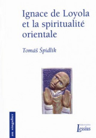 Kniha Ignace de Loyola et la spiritualité orientale Spidlik