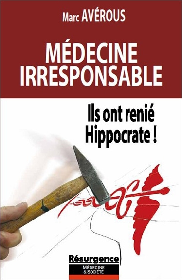 Knjiga Médecine irresponsable - Ils ont renié Hippocrate ! Avérous