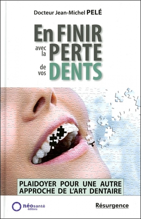 Kniha En finir avec la perte de vos dents - Plaidoyer pour une autre approche de l'art dentaire Pelé