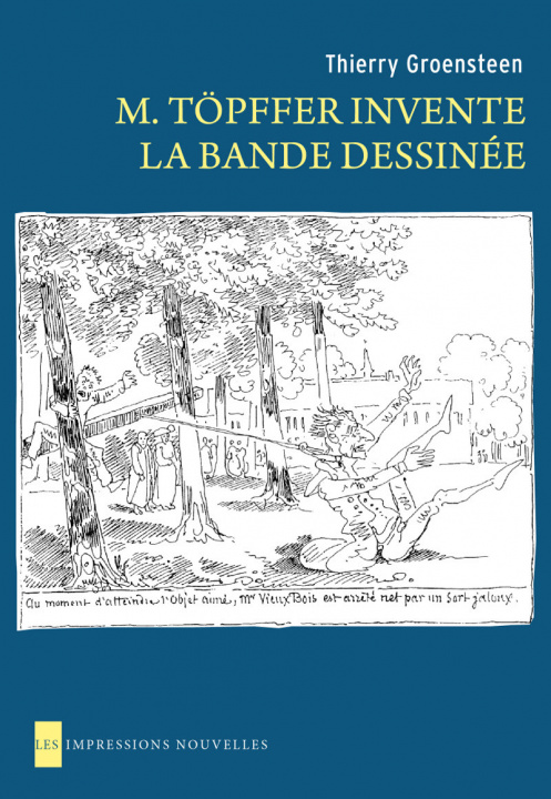 Kniha M. TOPFFER INVENTE LA BANDE DESSINEE Thierry GROENSTEEN