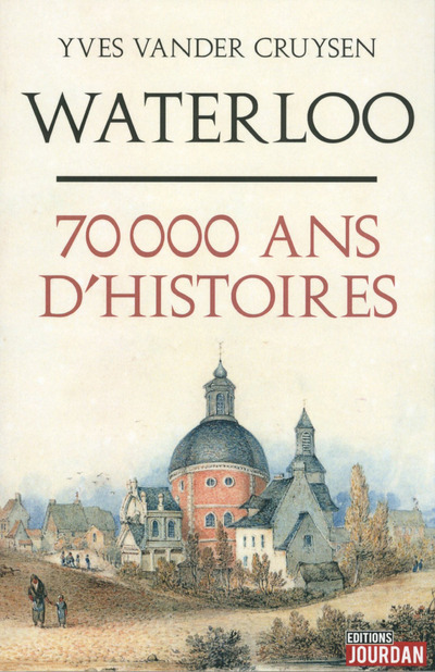 Boek Waterloo, 70 000 ans d'histoires Yves Vander Cruysen