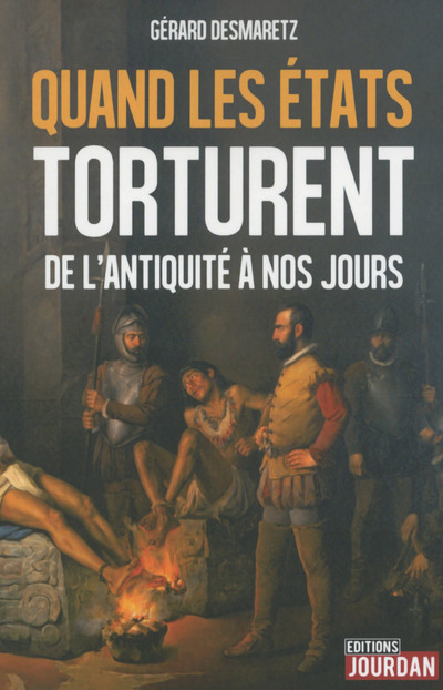 Carte Quand les Etats torturent - De l'Antiquité à nos jours Gérard Desmaretz
