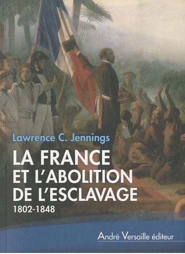 Kniha La France Et L Abolition De L Esclavage 1802 1848 Jennings
