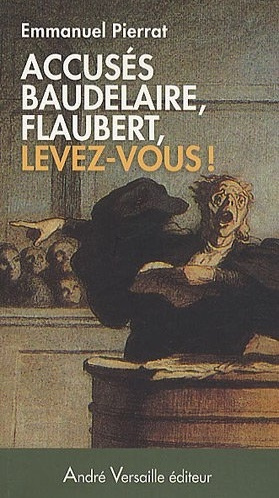 Buch Accuses Flaubert Baudelaire Levez Vous Pierrat