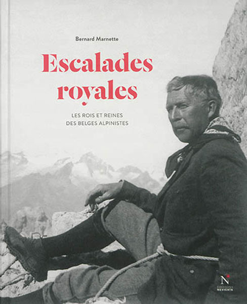 Kniha Escalades royales - les rois et reines des Belges alpinistes Marnette