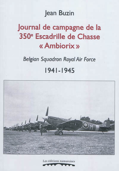 Книга JOURNAL DE CAMPAGNE DE LA 350E ESCADRILLE DE CHASSE AMBIORIX : BELGIAN SQUADRON ROYAL AIR FORCE, 194 BUZIN JEAN