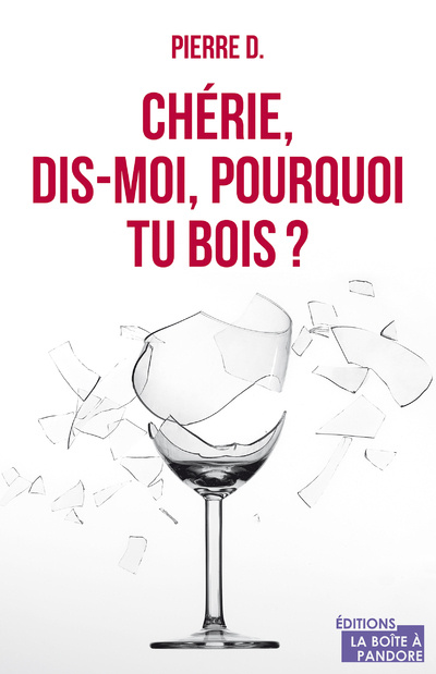 Boek Chérie, dis-moi, pourquoi tu bois ? Pierre D.