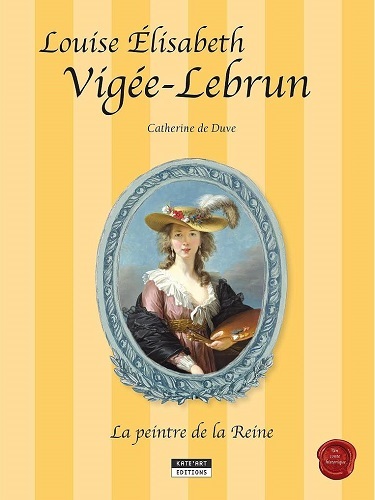 Carte LOUISE ELISABETH VIGEE LEBRUN, LA PEINTRE DE LA REINE DE DUVE CATHERINE