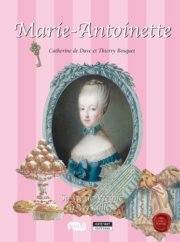 Carte LA REINE MARIE ANTOINETTE, SA VIE DE VIENNE A VERSAILLES DE DUVE CATHERINE