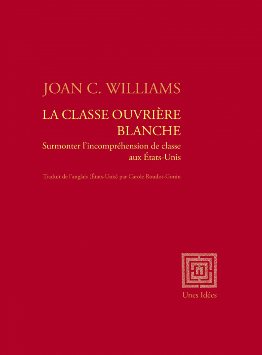 Kniha La Classe ouvrière blanche Joan C. Williams