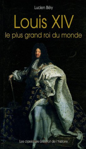 Carte Louis XIV - le plus grand roi du monde Bély