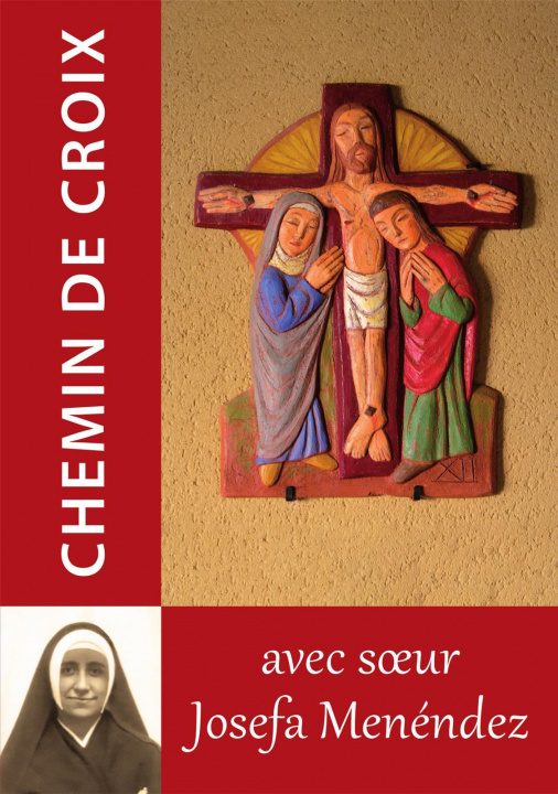 Carte Le Chemin de croix avec Soeur Josefa Menéndez TRADITIONS MONASTIQU