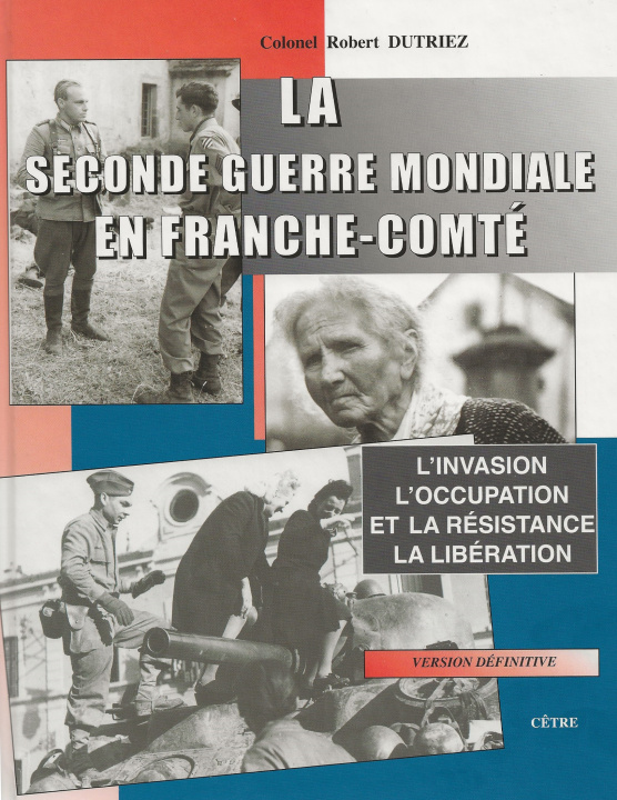 Boek LA SECONDE GUERRE MONDIALE EN FRANCHE-COMTÉ Robert