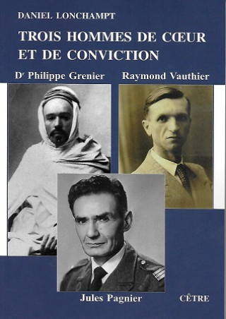 Boek TROIS HOMMES DE COEUR ET DE CONVICTION PH. GRENIER, R. VAUTHIER, J. PAGNIER Daniel