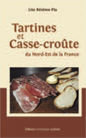 Boek Tartines et casse-croute du nord-est de la france Bésème-Pia