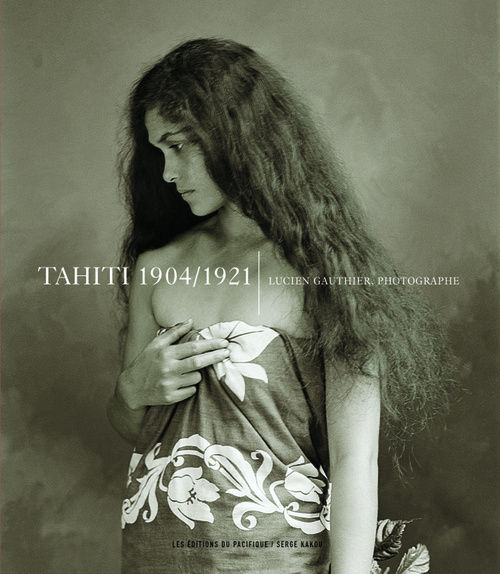 Könyv Tahiti 1904-1921 lucien Gauthier Photographe Serge Kakou