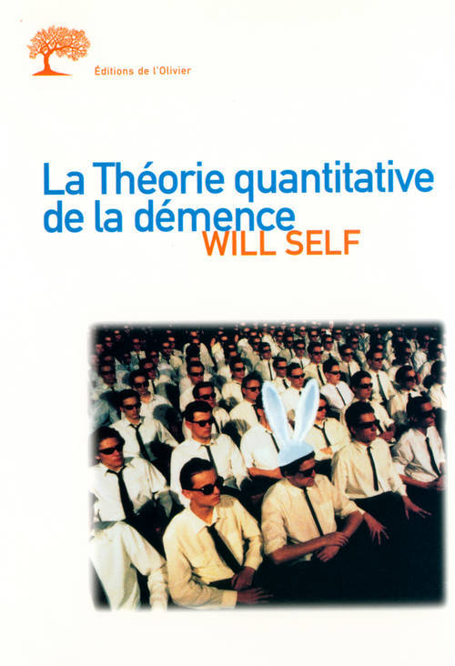 Knjiga La Théorie quantitative de la démence. Avec cinq autres propositions à l'appui Will Self