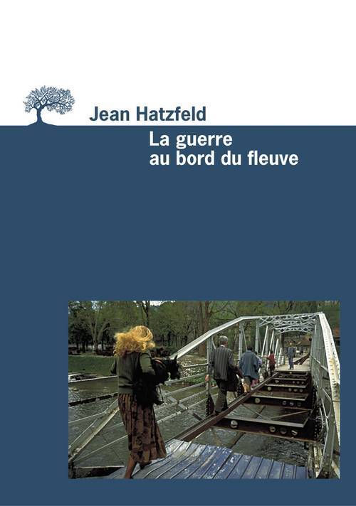 Kniha La Guerre au bord du fleuve Jean Hatzfeld