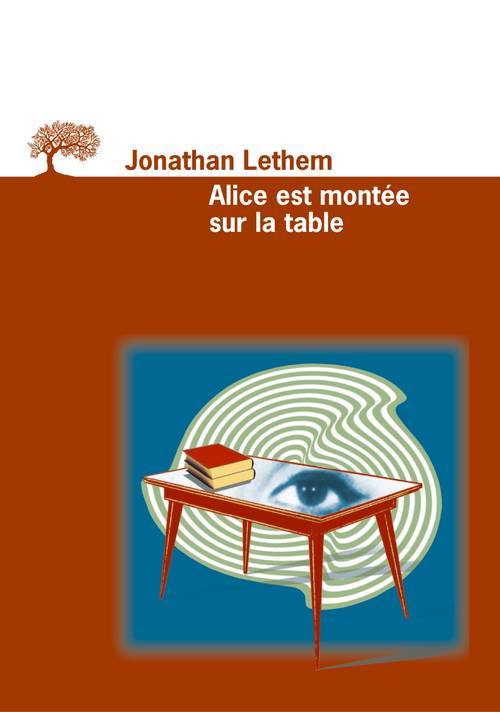 Książka Alice est montée sur la table Jonathan Lethem