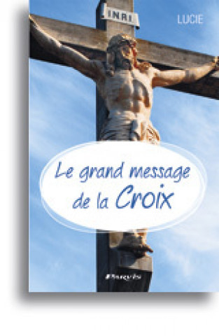 Kniha Le grand message de la Croix Lucie