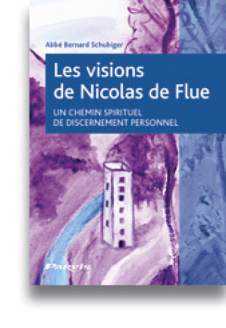Kniha Les visions de Nicolas de Flue Abbé Schubiger
