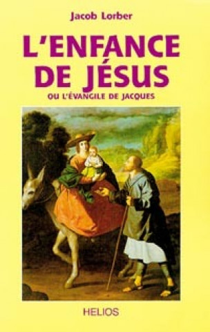 Carte Enfance de Jésus. ou l'évangile de Jacques Lorber