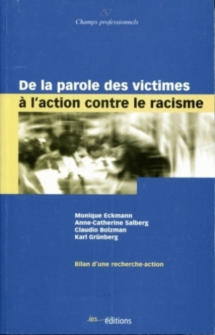 Kniha DE LA PAROLE DES VICTIMES A L'ACTION CONTRE LE RACISME. BILAN D'UNE R ECHERCHE-ACTION ECKMANN  MONIQUE