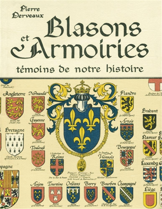Knjiga BLASONS ET ARMOIRIES - TEMOINS DE NOTRE HISTOIRE DERVAUX/PIERRE