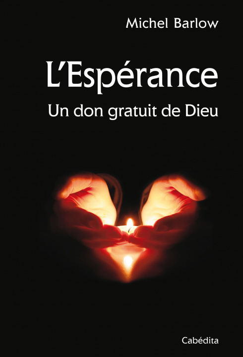 Knjiga L'ESPERANCE - UN DON GRATUIT DE DIEU MICHEL BARLOW