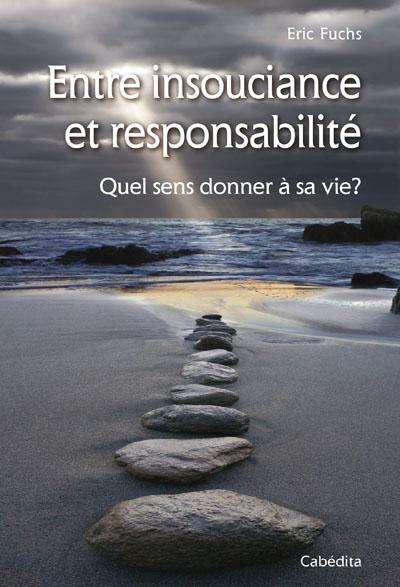 Boek ENTRE INSOUCIANCE ET RESPONSABILITE - QUEL SENS DONNER A SA VIE ? FUCHS ERIC