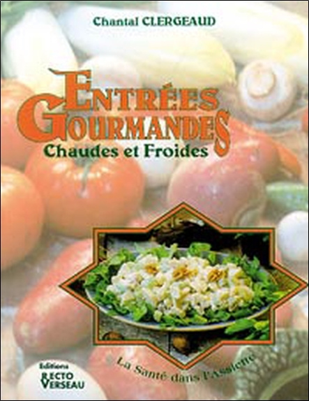 Kniha Entrées Gourmandes - Chaudes et Froides - La Santé dans l'Assiette Clergeaud
