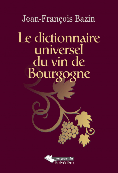 Kniha Le dictionnaire universel du vin de Bourgogne 