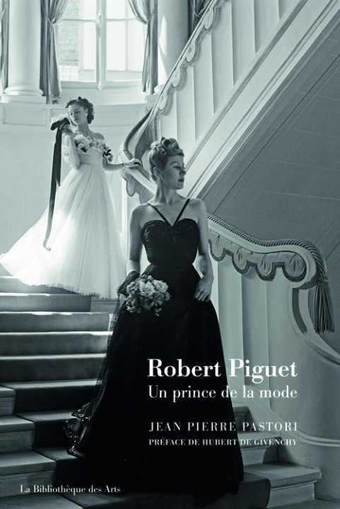 Boek Robert Piguet. Un prince de la mode Jean-Pierre Pastori