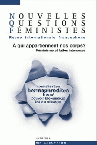 Kniha NOUVELLES QUESTIONS FEMINISTES, VOL. 27(1)/2008. A QUI APPARTIENNENT NOS CORPS ? FEMINISMES ET LUTTE GOSSELIN LUCIE