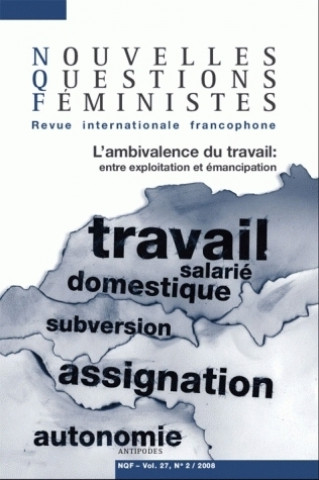 Libro NOUVELLES QUESTIONS FEMINISTES, VOL. 27(2)/2008. LE TRAVAIL COMME OUT IL DE LIBERATION DES FEMMES ? MESSANT FRANCOISE