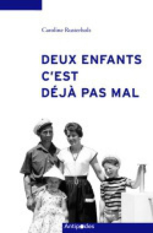 Boek Deux enfants c'est déjà pas mal - famille et fécondité en Suisse, 1955-1970 Rusterholz