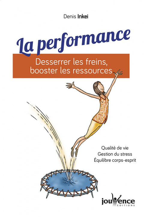 Boek La performance : Desserrer les freins, booster les ressources INKEI