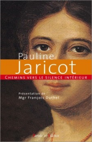 Kniha Chemins vers le silence intérieur avec Pauline Jaricot Duthel