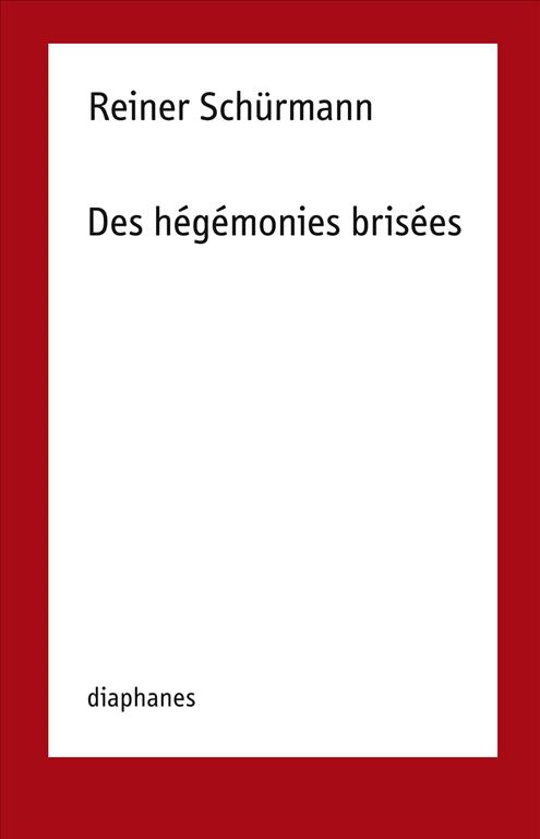 Книга Reiner Schurmann - Des hegemonies brisees Schürmann