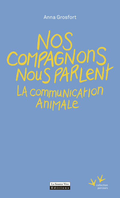 Könyv Nos compagnons nous parlent - La communication animale Anna Grosfort