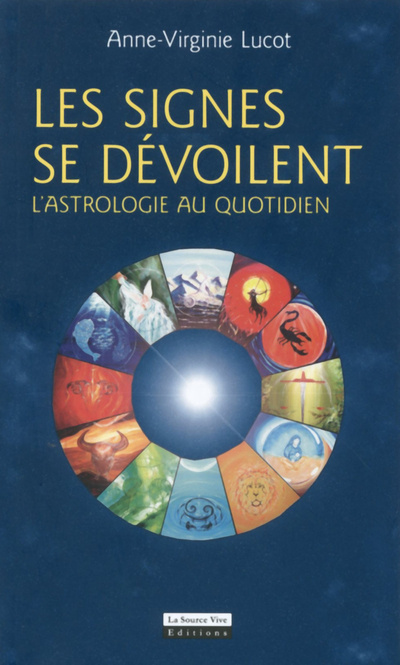 Kniha Quand les signes se dévoilent : l'astrologie au quotidien Anne-Virginie Lucot