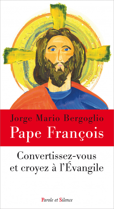 Libro Convertissez-vous et croyez à l'Evangile Pape François