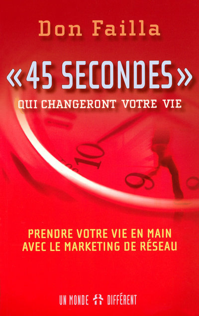 Kniha 45 secondes qui changeront votre vie - Prendre votre vie en main avec le marketing de réseau Don Failla