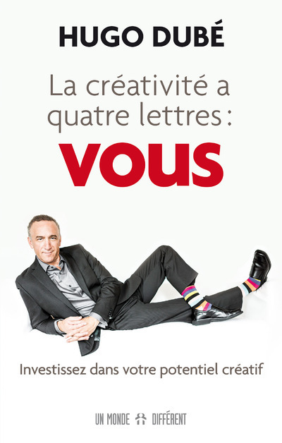 Knjiga La créativité a quatre lettres : VOUS Hugo Dubé