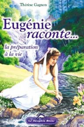 Kniha Eugénie raconte - La préparation à la vie Gagnon