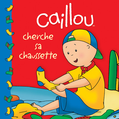 Knjiga Caillou cherche sa chaussette Sarah Margaret Johanson